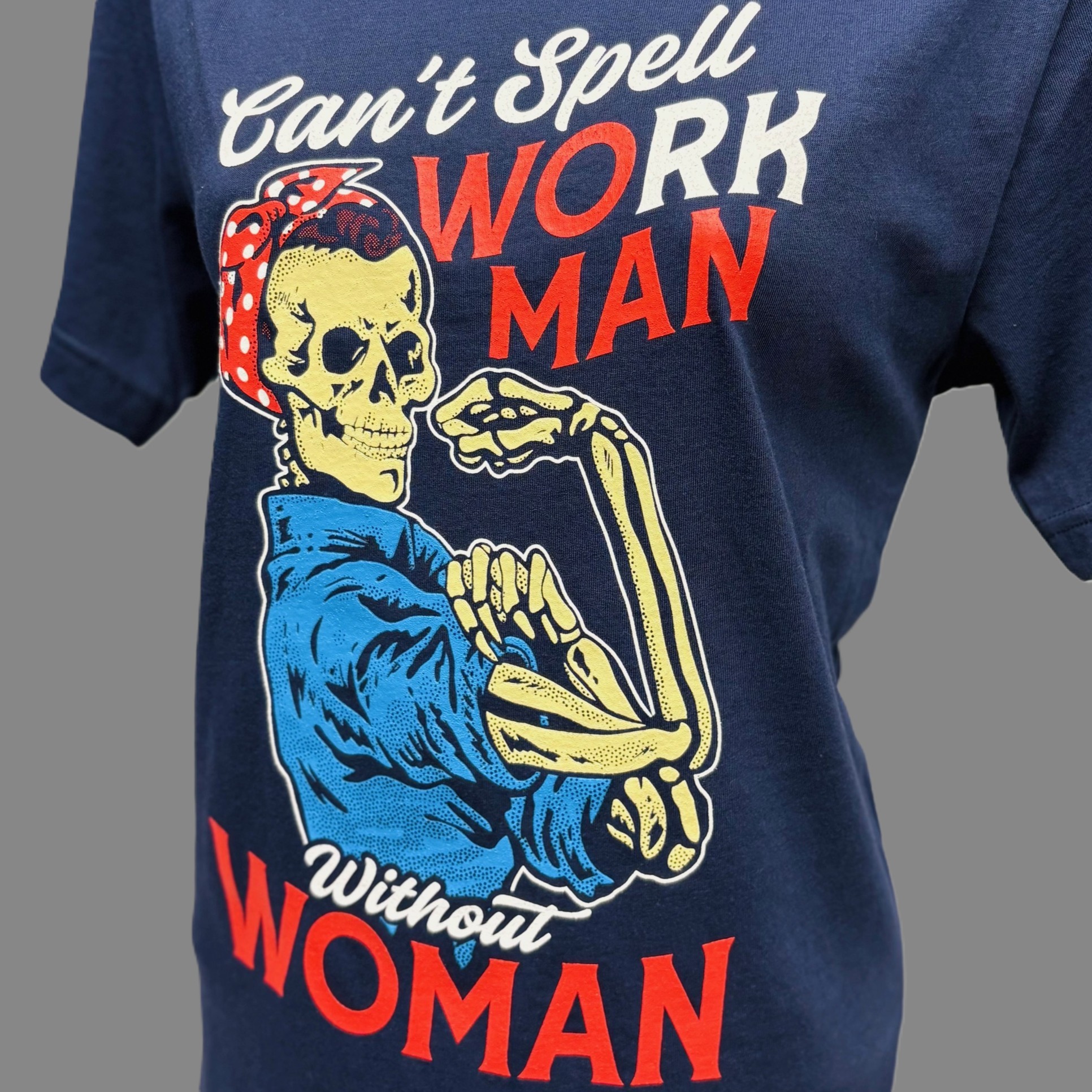 Can't Spell Work Man Without Woman Tee - Image 5