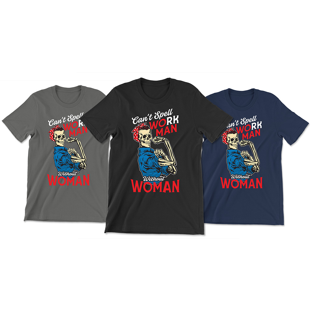 Can't Spell Work Man Without Woman Tee