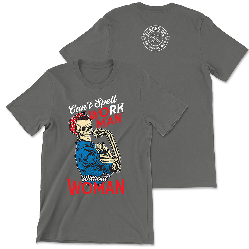 Can't Spell Work Man Without Woman Tee - Image 2