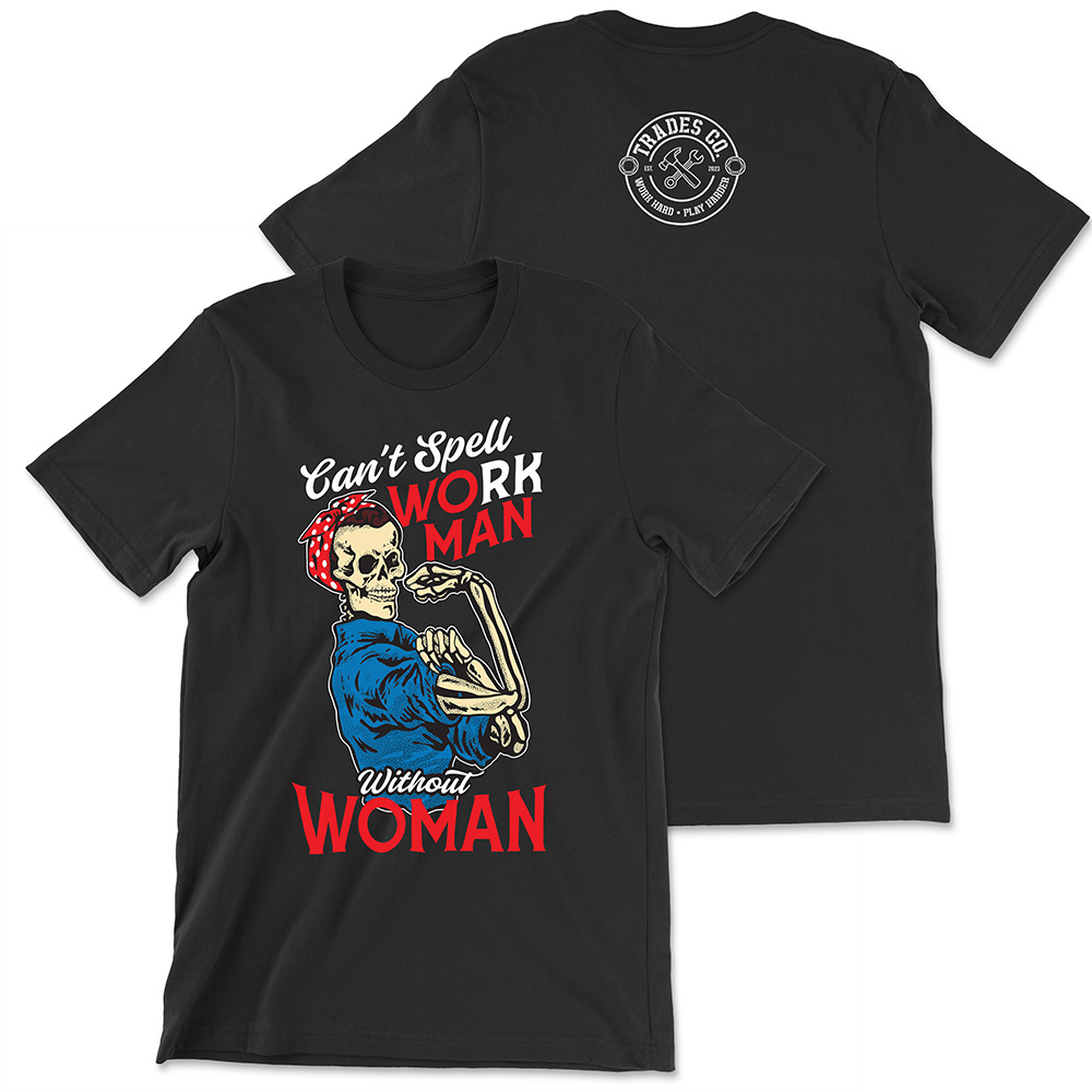 Can't Spell Work Man Without Woman Tee - Image 3