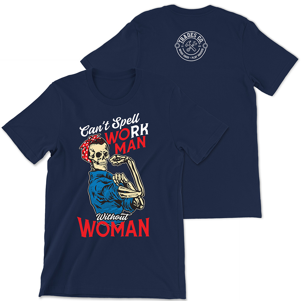 Can't Spell Work Man Without Woman Tee - Image 4